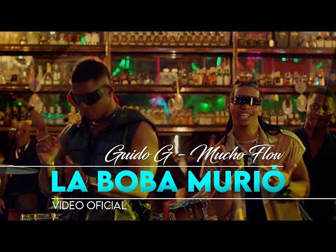 Guido G Ft Mucho Flow - La Boba Murió - Video Oficial