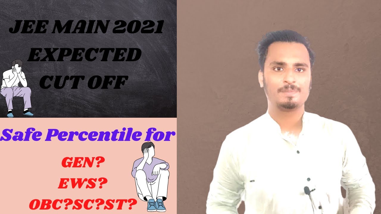 JEE Mains 2021 Expected Cut Off 🔥 || Minimum Cut Off For Gen? EWS? OBC? SC? ST? 🔥||