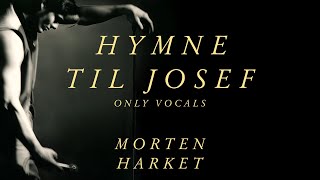 Morten Harket - Hymne Til Josef (Only Vocals)