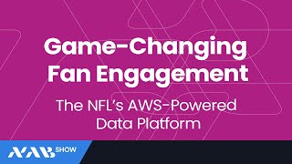 Game-Changing Fan Engagement: The NFL’s AWS-Powered Data Platform