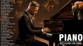 Classic Piano Best Hits - 50 เพลงรักเปียโนที่สวยงามที่สุดตลอดกาล - เพลงโรแมนติกที่ดีที่สุด