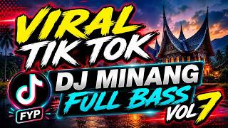 FULL DJ MINANG DENDANG VIRAL TIKTOK 2026 TERBARU VOL 7 TAMBILANG TANTI BATANTI FULL BASS