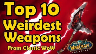 Top 10 Weirdest Weapons From Classic WoW