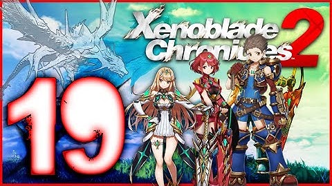 Xenoblade Chronicles 2 Walkthrough Part 19 (Switch) English - No Commentary