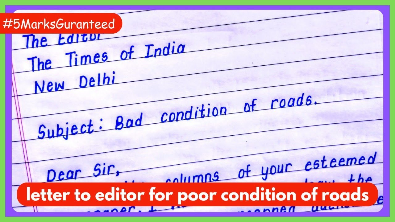 Write a Letter to the editor for the poor condition of roads in English ...
