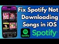 How To Fix Spotify Not Downloading Songs on iPhone &amp; iPad - 2023