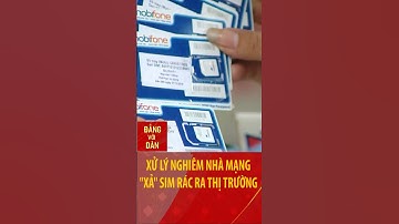 Xử lý nghiêm nhà mạng xả sim rác ra thị trường #shorts