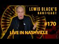 Lewis blacks rantcast 170  live in nashville