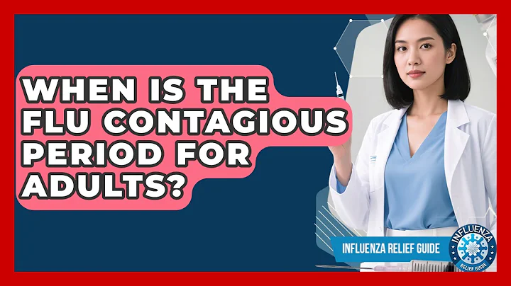 When Is The Flu Contagious Period For Adults? - Influenza Relief Guide