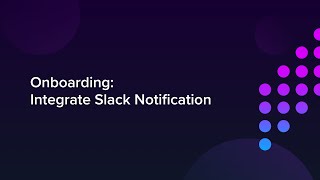 Onboarding: Integrate Slack Notification