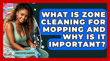 What Is Zone Cleaning For Mopping And Why Is It Important? - Homekeeping Handbook