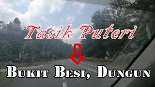 Tasik Puteri, Bukit Besi, Dungun - singgah waktu balik kampung