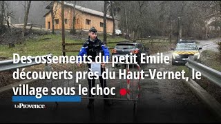 Des ossements du petit Emile découverts près du HautVernet, le village sous le choc