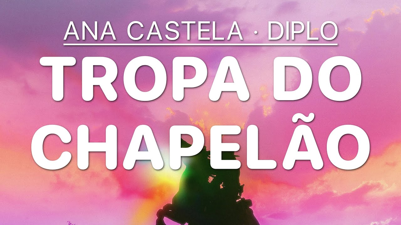 Tropa do Chapelão 🤠 - Ana Castela · Diplo (Letra)