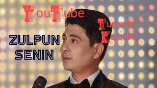 Ahmet Atajanow Zulpun Senin minus karaoke