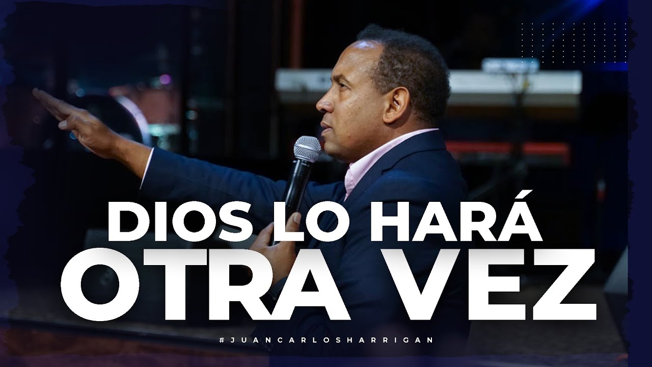 Dios lo hará otra vez - Pastor Juan Carlos Harrigan - YouTube