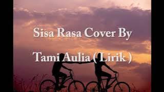 Sisa Rasa Cover By Tami Aulia ( Lirik )