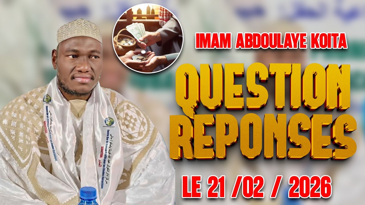 IMAM ABDOULAYE KOÏTA : QUESTIONS ET RÉPONSES / LE 21  / 02 / 2026