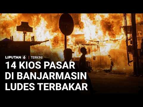 14 Kios di Kawasan Pasar Lama Banjarmasin Hangus Dilalap Api | Liputan 6