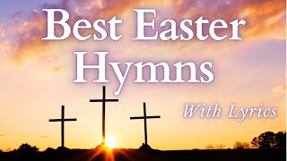 Best Easter Hymns - With Lyrics