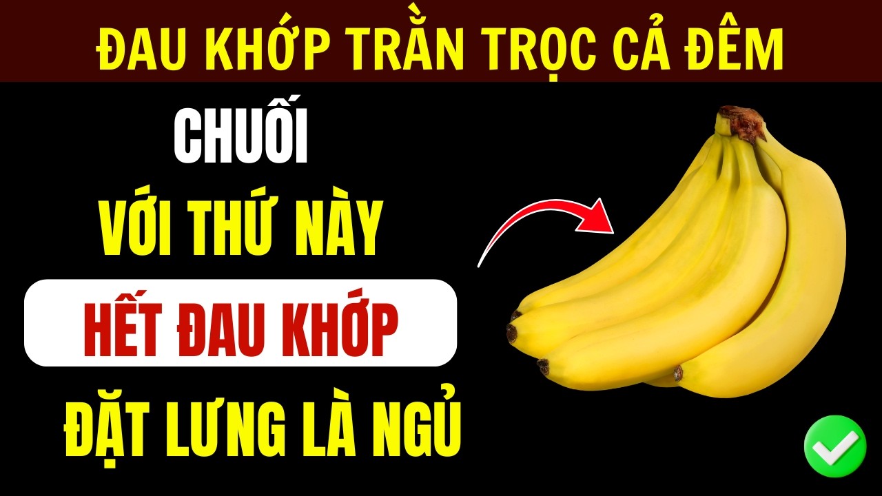 4 Cách Ăn Chuối Giúp Xoa Dịu Khớp Gối Và Ngủ Sâu Hơn