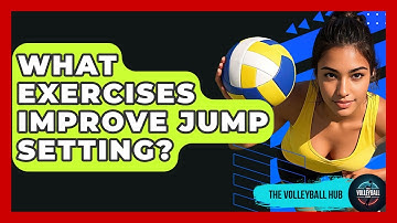 What Exercises Improve Jump Setting? - The Volleyball Hub