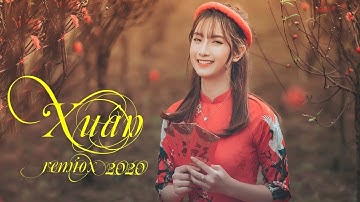 Liên Khúc Nhạc Xuân Remix 2020 - Nhạc Tết 2020 Mới Nhất Chào Mừng Năm Canh Tý