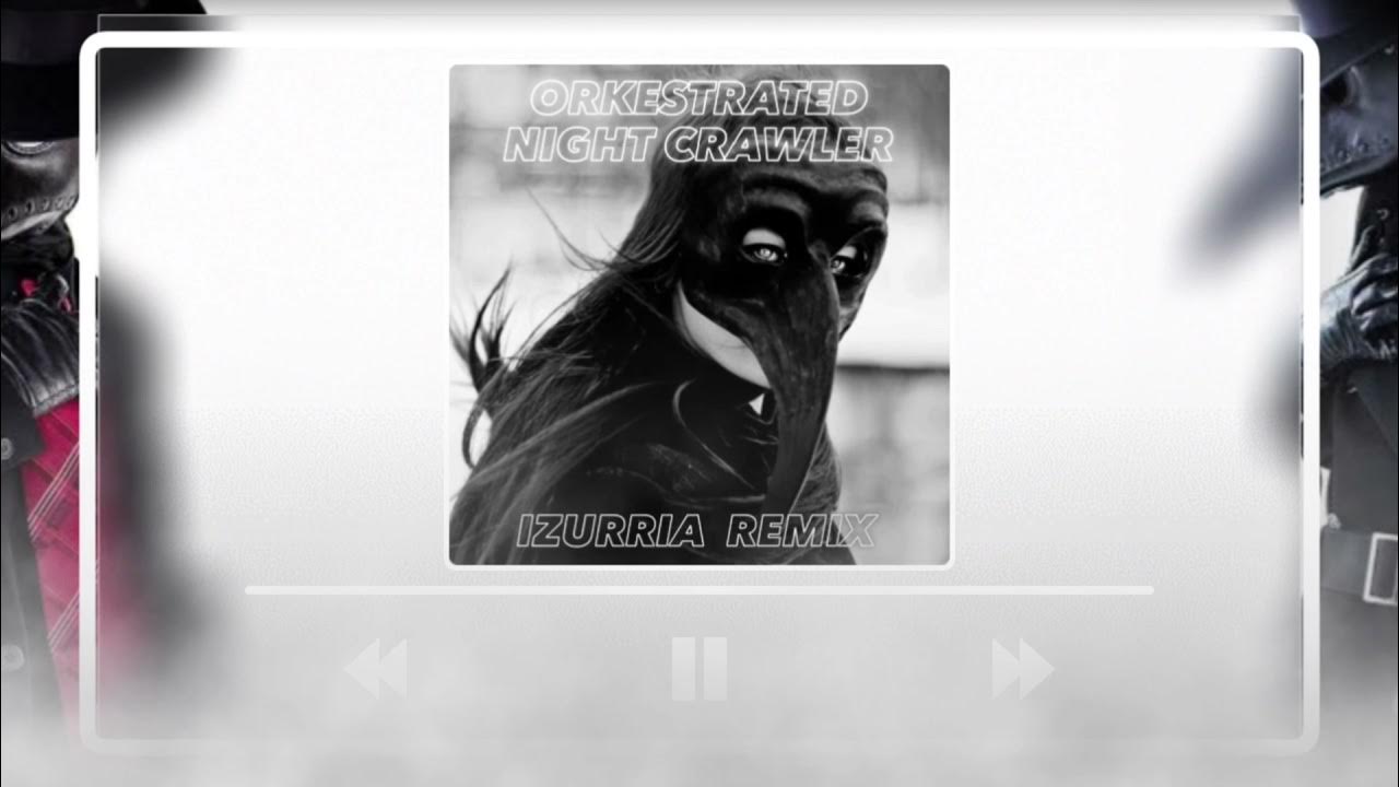 Orkestrated Night Crawler (𝐈𝐙𝐔𝐑𝐑𝐈𝐀 Heavy Techno Remix) YouTube
