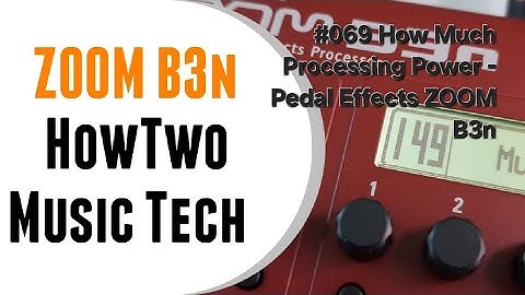 #069 How Much Processing Power - Pedal Effects ZOOM B3n