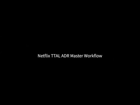 Netflix TTAL ADR Master Workflow [PARTNER PROVIDED]