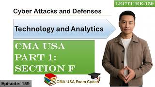 Cyber Attacks and Defenses | Technology and Analytics | Part 1 | Section F | Episode 159 | CMA USA
