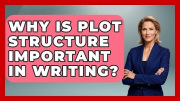 Why Is Plot Structure Important in Writing? | The Storytellers Room News