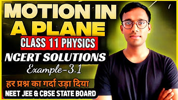 Class 11 Physics Chapter 3: Motion in a Plane | Example-3.1 | NCERT Solutions by Gyan Singh 📘✨