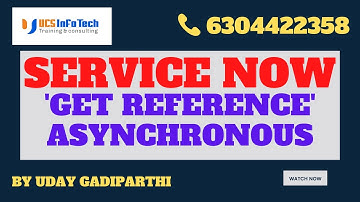 Asynchronous getReference in ServiceNow explained in detail by Uday Gadiparthi