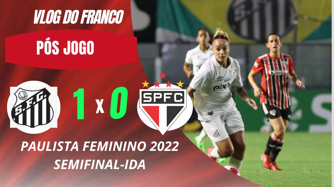 SANTOS 1 X 0 SÃO PAULO - SEMIFINAIS PAULISTÃO FEMININO 2022 