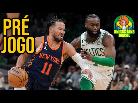 Pré Jogo: New York Knicks vs Boston Celtics (24 de Fevereiro de