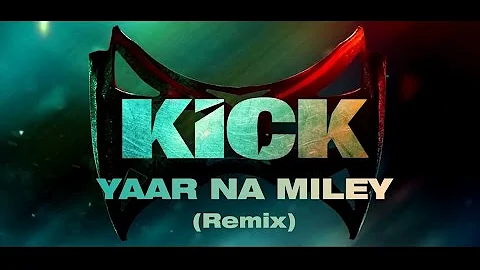 Devil-Yaar Naa Miley | Official Remix by Yo Yo Honey Singh | a gift to Salman Bhai | Kick - REMIX