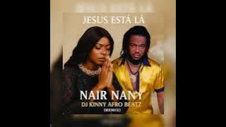 Jesus Está Lá - Nair Nany (DJ Kinny Afro Beatz Remix) 2025