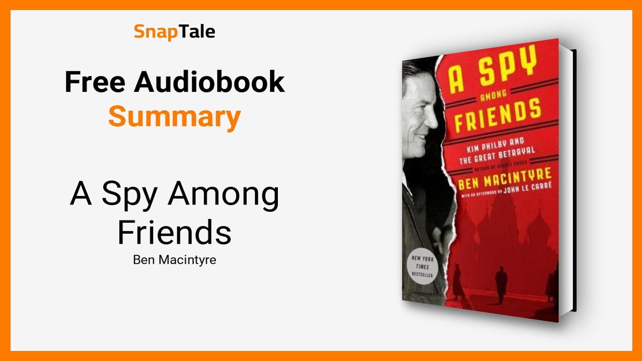 A Spy Among Friends by Ben Macintyre: 15 Minute Summary