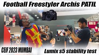 Archis patil football freestyler | Ceif 2023 mumbai | lumix s5 slowmo stability test | photofair2023