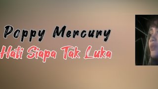 Download Lagu HATI SIAPA TAK LUKA || Poppy Mercury (video lirik) MP3