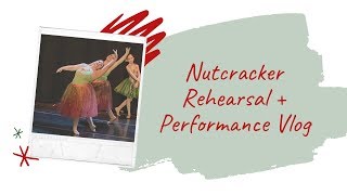 NUTCRACKER REHEARSAL + PERFORMANCE VLOG | Colleen M. Werner