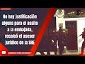 No hay justificación alguna para el asalto a la embajada, recalcó el asesor jurídico de la SRE