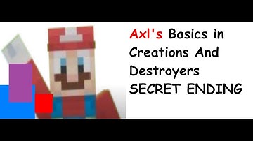 Axl Basics in Creations And Destroyers SECRET ENDING