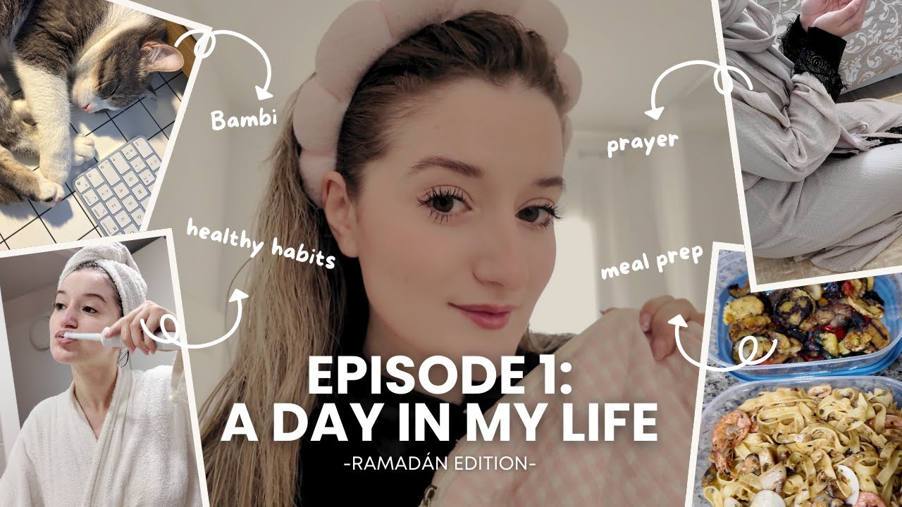 EPISODE 1: A day in my Life | Ramadan season | VLOG (Healthy habits ...