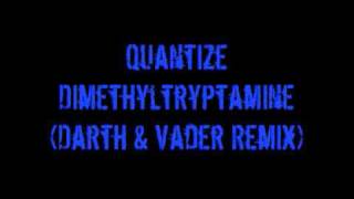 Quantize - Dimethyltryptamine (Darth & Vader Remix)