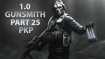 NEW GUNSMITH PART 25 - PKP | Escape From Tarkov 1.0