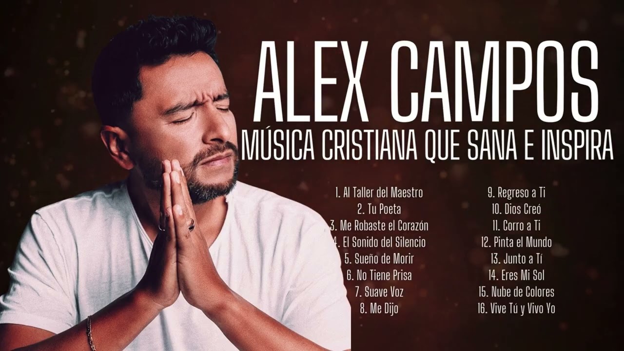 ALEX CAMPOS en Adoración 🕊️Música Cristiana que Sana y Renueva tus Fuerzas #AlexCampos