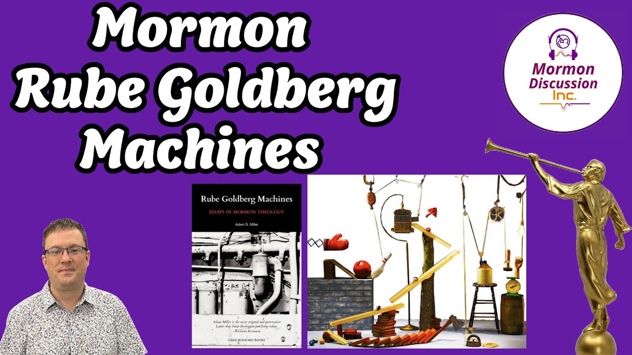 Mormon Rube Goldberg Machines [Mormon Discussion: 047] - YouTube