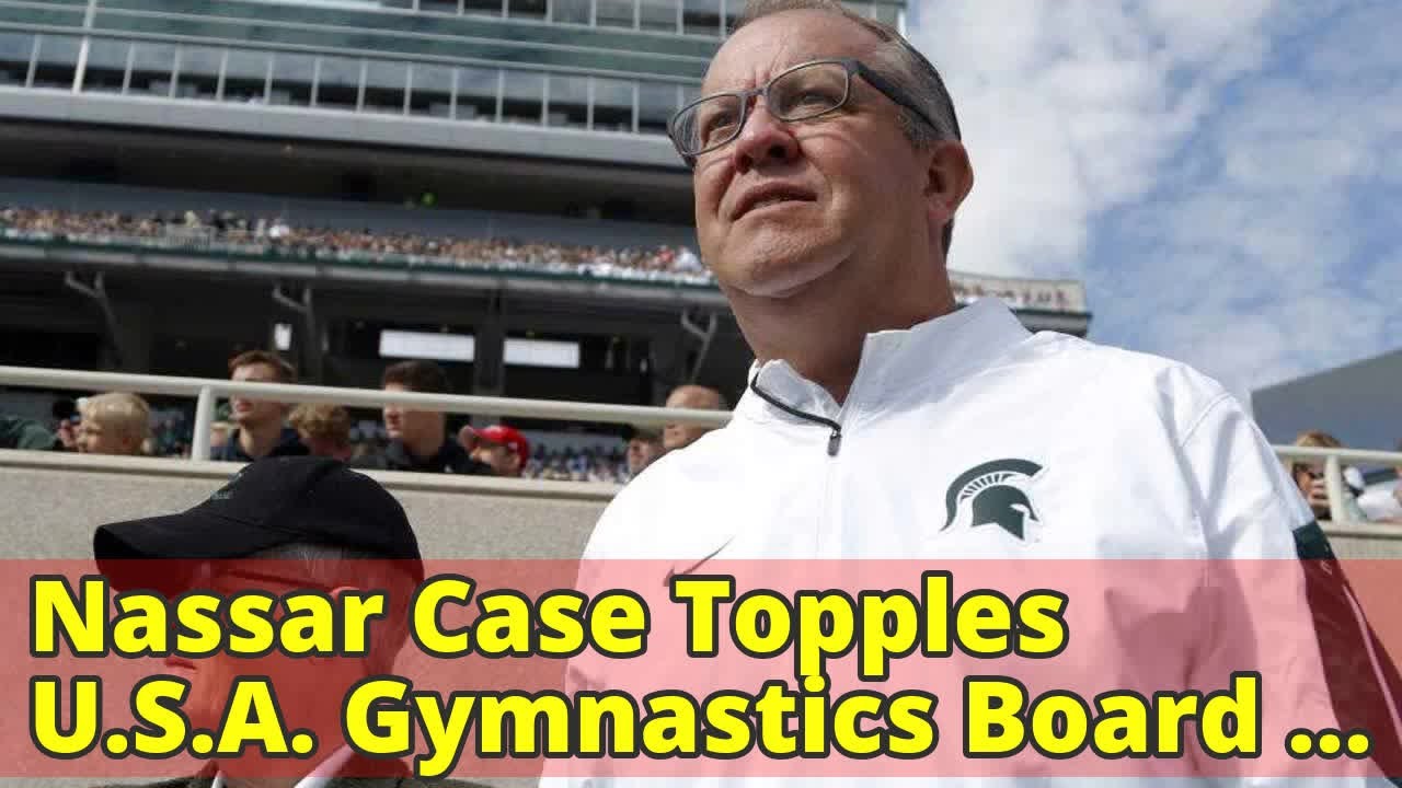 Nassar Case Topples USA Gymnastics Board and MSU Athletic Director